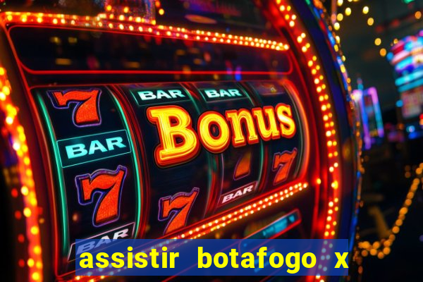 assistir botafogo x gremio futemax